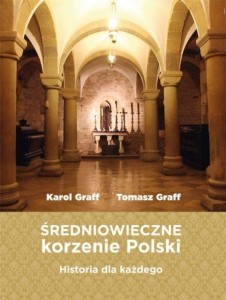 ŚREDNIOWIECZNE KORZENIE POLSKI
