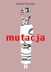MUTACJA, IZABELLA ŚLIWIŃSKA