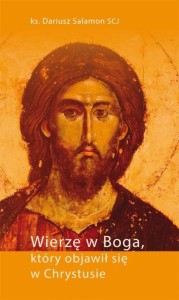 WIERZĘ W BOGA, KTÓRY OBJAWIŁ SIĘ W CHRYSTUSIE