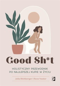 GOOD SH*T. HOLISTYCZNY PRZEWODNIK PO NAJLEPSZEJ...