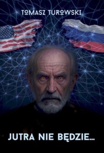 JUTRA NIE BĘDZIE..., TOMASZ TUROWSKI
