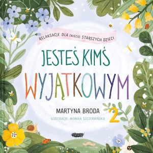 JESTEŚ KIMŚ WYJĄTKOWYM 2. RELAKSACJE DLA DZIECI