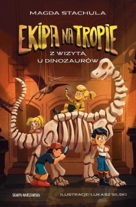 EKIPA NA TROPIE. Z WIZYTĄ U DINOZAURÓW
