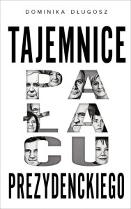 TAJEMNICE PAŁACU PREZYDENCKIEGO, DOMINIKA DŁUGOSZ