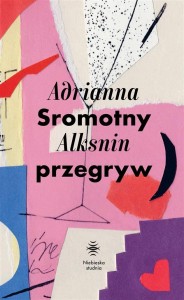 SROMOTNY PRZEGRYW, ADRIANNA ALKSNIN