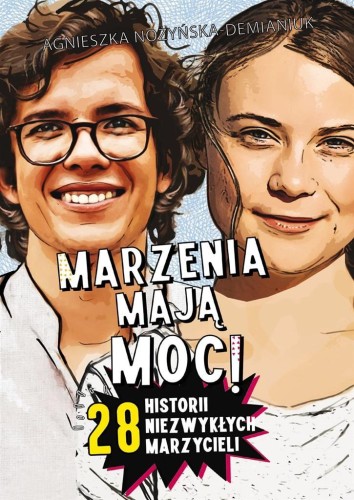 Marzenia mają moc! 28 historii niezwykłych,