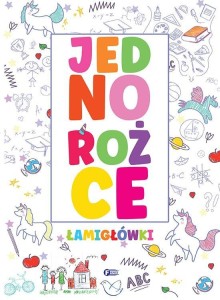 JEDNOROŻCE ŁAMIGŁÓWKI, OPRACOWANIE ZBIOROWE