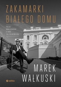 ZAKAMARKI BIAŁEGO DOMU, MAREK WAŁKUSKI
