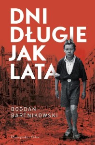 DNI DŁUGIE JAK LATA, BOGDAN BARTNIKOWSKI