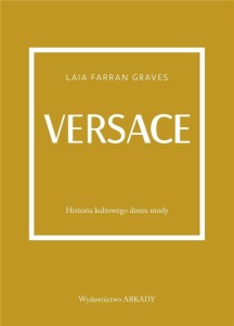 VERSACE. HISTORIA KULTOWEGO DOMU MODY