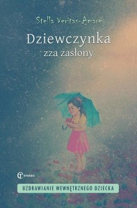 DZIEWCZYNKA ZZA ZASŁONY. UZDRAWIANIE WEWNĘTRZNEGO