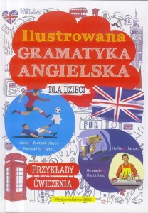 ILUSTROWANA GRAMATYKA ANGIELSKA DLA DZIECI