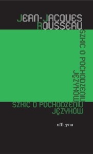 SZKIC O POCHODZENIU JĘZYKÓW, JEAN JACQUES ROUSSEAU