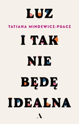 Luz. I tak nie będę idealna