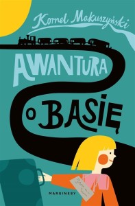 AWANTURA O BASIĘ, KORNEL MAKUSZYŃSKI