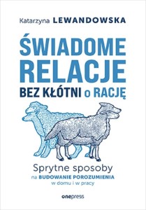 ŚWIADOME RELACJE BEZ KŁÓTNI O RACJĘ