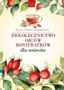 ZIOŁOLECZNICTWO OJCÓW BONIFRATRÓW DLA SENIORÓW