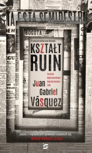 KSZTAŁT RUIN, JUAN GABRIEL VSQUEZ