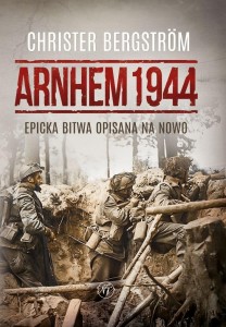 ARNHEM 1944. EPICKA BITWA OPISANA NA NOWO