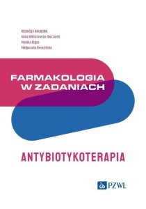FARMAKOLOGIA W ZADANIACH. ANTYBIOTYKOTERAPIA