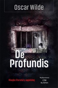 KLASYKA. DE PROFUNDIS. LISTY I IMPRESJE WIĘZIENNE