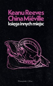 KSIĘGA INNYCH MIEJSC, KEANU REEVES, CHINA MIVILLE