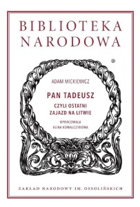 PAN TADEUSZ CZYLI OSTATNI ZAJAZD NA LITWIE