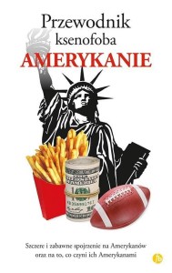 PRZEWODNIK KSENOFOBA. AMERYKANIE, FAUL STEPHANIE