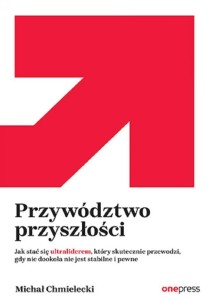 PRZYWÓDZTWO PRZYSZŁOŚCI, MICHAŁ CHMIELECKI