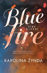 BLUE FIRE, KAROLINA ŻYNDA