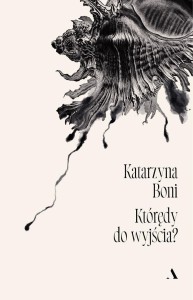KTÓRĘDY DO WYJŚCIA?, KATARZYNA BONI