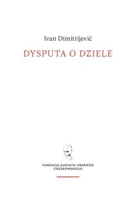 DYSPUTA O DZIELE, IVAN DIMITRIJEVIC
