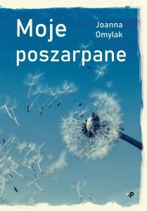 MOJE POSZARPANE. MOJE POSZARPANE, JOANNA OMYLAK