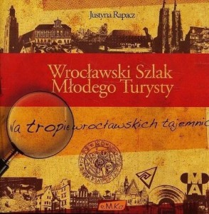 WROCŁAWSKI SZLAK MŁODEGO TURYSTY, JUSTYNA RAPACZ