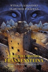 PRAWDZIWA HISTORIA FRANKENSTEINA T.1 TW