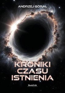 KRONIKI CZASU ISTNIENIA, ANDRZEJ GÓRAL