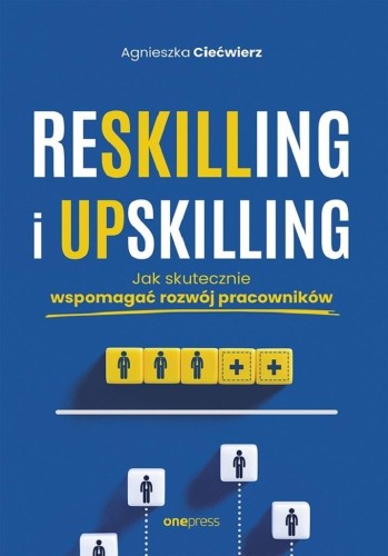 Reskilling i upskilling, Agnieszka Ciećwierz