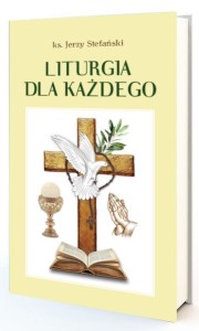 LITURGIA DLA KAŻDEGO, JERZY STEFAŃSKI