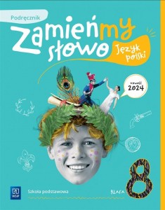 JĘZYK POLSKI SP 8 ZAMIEŃMY SŁOWO PODRĘCZNIK