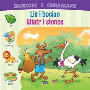 BAJECZKI Z OBRAZKAMI: LIS I BOCIAN. WIATR I SŁOŃCE