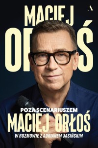 POZA SCENARIUSZEM, MACIEJ ORŁOŚ, ADRIAN JASIŃSKI