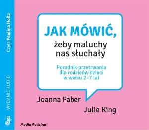 JAK MÓWIĆ, ŻEBY MALUCHY NAS SŁUCHAŁY. AUDIOBOOK