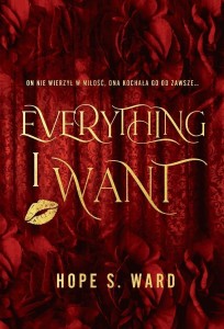 EVERYTHING I WANT, HOPE S. WARD