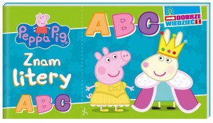 PEPPA PIG. DOBRZE WIEDZIEĆ. ZNAM LITERY