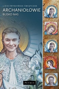 ANIOŁOWIE BLISKO NAS. SIEDMIU WSPANIAŁYCH...