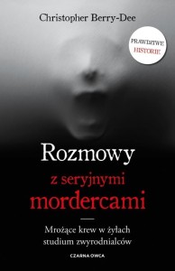 ROZMOWY Z SERYJNYMI MORDERCAMI