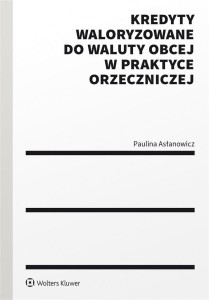 KREDYTY WALORYZOWANE DO WALUTY OBCEJ W PRAKTYCE..