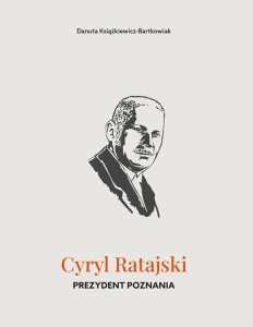 CYRYL RATAJSKI. PREZYDENT POZNANIA