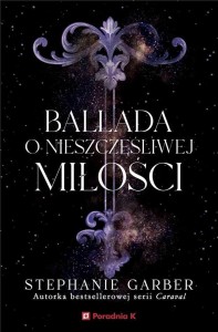 BALLADA O NIESZCZĘŚLIWEJ MIŁOŚCI, STEPHANIE GARBER
