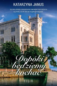 DOPÓKI BĘDZIEMY KOCHAĆ, KATARZYNA JANUS